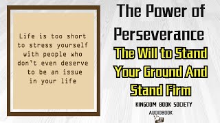 The Power of Perseverance  The Will to Stand Your Ground And Stand Firm Audiobook [upl. by Giordano3]