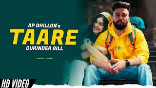 Taare Official Video  Ap Dhillon  Gurinder Gill  Shinda Kahlon  Latest Punjabi Song2022 [upl. by Jaddan]