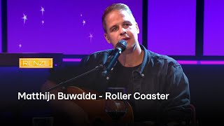 Matthijn Buwalda treedt op met Roller Coaster  RENZE [upl. by Lorola]