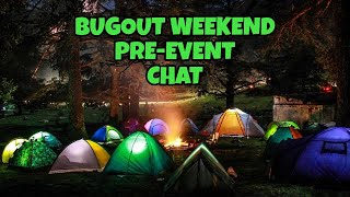 BUGOUT WEEKEND PREEVENT CHAT [upl. by Martelle]