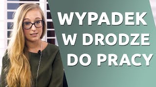 Wypadek w drodze do i z pracy jak definiować oba przypadki [upl. by Callida719]