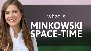 Exploring Minkowski SpaceTime A Gateway to Understanding the Universe [upl. by Garner17]