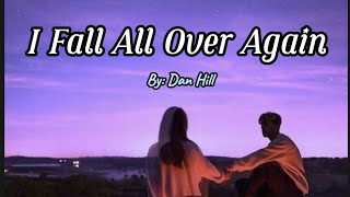 I Fall All Over Again  Dan Hill  Lyrics Video [upl. by Ellenad]