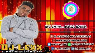 Mc Japa  Joga Raba  DJ Lexx EL Maestro De Las Mezclas [upl. by Ahsercel489]