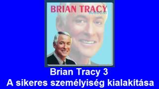 Brian Tracy 3 A sikeres személyiség kialakítása [upl. by Jonme929]