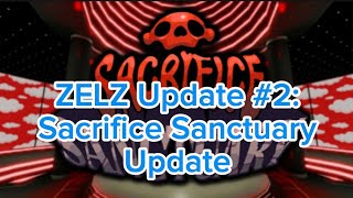 ZELZ Update 2 Sacrifice Sanctuary Update today [upl. by Roderica]