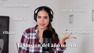 LA ILUSIÓN DEL AÑO NUEVO resoluciones dejar ir empezar de nuevo EP 4 [upl. by Oivalf808]