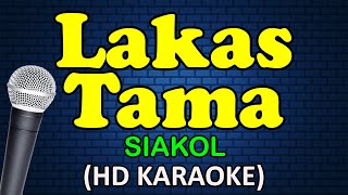 LAKAS TAMA  Siakol HD Karaoke [upl. by Oah]