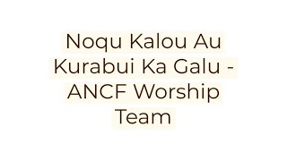 ANCF WORSHIP TEAM  NOQU KALOU AU KURABUI KA GALU [upl. by Oly]