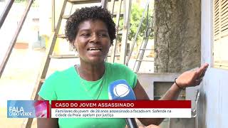 Familiares do jovem assassinado a facada em Safende apelam por justiça  Fala Cabo Verde [upl. by Annhej671]