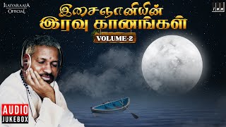 இசைஞானியின் இரவு கானங்கள்  Volume 2  Isaignani Ilaiyaraaja  Tamil Hits  Night Melody Songs [upl. by Eatnuahc288]