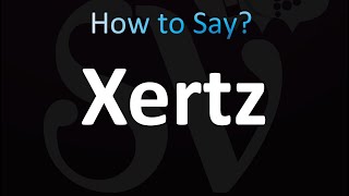 How to Pronounce Xertz correctly [upl. by Cassius19]