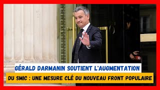 quotGérald Darmanin Soutient lAugmentation du Smic  Une Mesure Clé du Nouveau Front Populaire 📈quot [upl. by Nivloc]