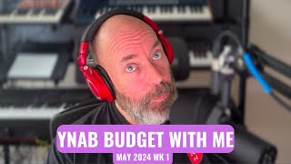 YNAB Budget With Me  May 2024 WK 1  Midlife Money Moves [upl. by Lane]