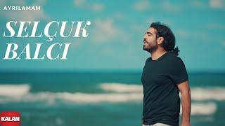 Selçuk Balcı  Ayrılamam  Official Music Video © 2017 Kalan Müzik [upl. by Adnohral250]