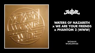 Justice  Waters of Nazareth x We Are your Friends x Phantom 2 WWW Official Audio [upl. by Ydisahc]