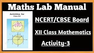 12th Class Math Lab ActivityNCERTCBSE Board Activity3 [upl. by Oballa]