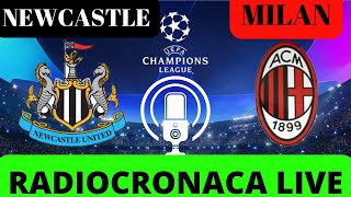 NEWCASTLEMILAN RADIOCRONACA IN DIRETTA DAL 1° MINUTO LIVE REACTION DI CHAMPIONS LEAGUE [upl. by Tillinger]