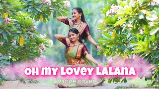 Oh my lovely lalana  Classical dance cover  ft Keerthi amp Nandini  Kittamma [upl. by Suilenrac641]