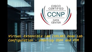 CCNP Data Center Virtual Extensible LAN VXLAN Demo Lab Configuration  Underlay OSPF and PIM [upl. by Aneehta]