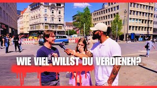 WIE VIEL WILLST DU VERDIENEN  Straßenumfrage [upl. by Hardin983]