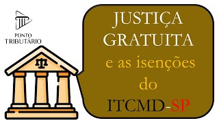 JUSTIÇA GRATUITA e as ISENÇÕES do ITCMD SP [upl. by Rossy14]