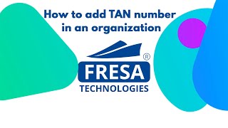 How to add TAN number in an organization in Fresa Application [upl. by Sulienroc]