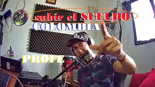 subir mi SUELDO en COLOMBIA para  MAESTROS [upl. by Shanleigh386]