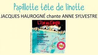 Jacques Haurogné chante Anne Sylvestre  Papillotte tête de linotte  chanson pour enfants [upl. by Marelda]