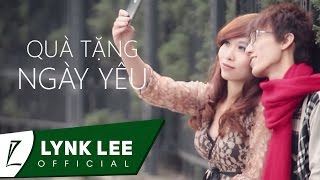 Lynk Lee  Quà tặng ngày yêu ft Mai Anh GO Official MV [upl. by Loy]