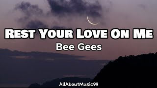 Rest Your Love On Me  Bee Gees Lyrics [upl. by Eelinej]