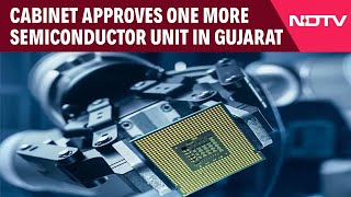 India Semi Conductor News  Cabinet Approves One More Semiconductor Unit In Gujarat Indias Fifth [upl. by Merrily]