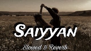 Saiyyan  Lofi Music  Kailash Kher [upl. by Aserat877]