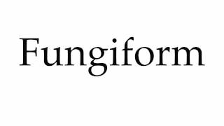 How to Pronounce Fungiform [upl. by Inanuah]