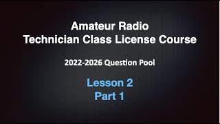 Amateur Radio Technician License Course 20222026 Lesson 2 Part 1 [upl. by Egidius]