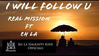 Real Mission  I will follow U  Eh La official audio [upl. by Chiou]