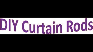 DIY Curtain Rods [upl. by Drusy]