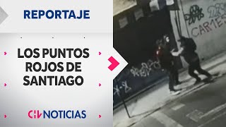 LOS PUNTOS ROJOS de Santiago Estos son los sectores más peligrosos de la capital  CHV Noticias [upl. by Dorelle473]