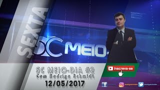 Full HD  SC MeioDia com Rodrigo Schmidt 12052017 2 [upl. by Melmon]