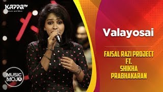 Valayosai  Faisal Razi Project Ft Shikha Prabhakaran  Music Mojo Season 6  Kappa TV [upl. by Ynettirb]