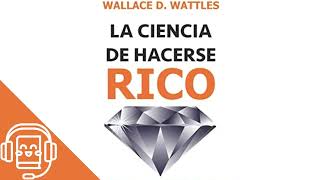 La Ciencia de Hacerse Rico de Wallace Wattles Audiolibro [upl. by Tabby]