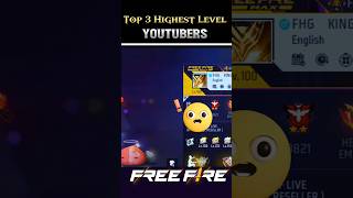 TOP 3 HIGHEST LEVEL YOUTUBERS IN FF 😯😱🤯freefire shorts shortsfeed [upl. by Sinai976]