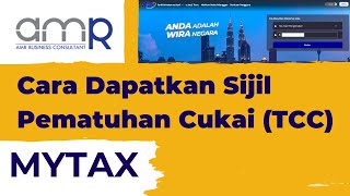 Cara Dapatkan Sijil Pematuhan Cukai TCC Melalui MyTax Portal [upl. by Coughlin869]