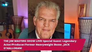 Legendary ActorFormer Boxer JACK OHALLORAN on THE JIM MASTERS SHOW LIVE [upl. by Eiramaliehs]