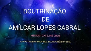 DOUTRINAÇÃO DE AMÍLCAR LOPES CABRAL  MÉDIUM CATELINE CRUZ [upl. by Yellac]