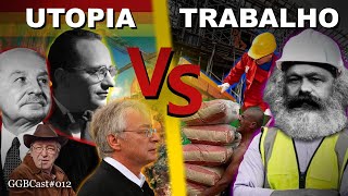 TRABALHO vs UTOPIA O Grande Conflito  GGBCast 012 [upl. by Amikan617]