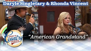 RHONDA VINCENT amp DARYLE SINGLETARY team up to sing AMERICAN GRANDSTAND on LARRYS COUNTRY DINER [upl. by Ecirtap]