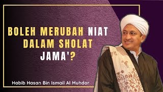 Boleh Merubah Niat Sholat Jamak Takhir Ke Jamak taqdim  Habib Hasan Bin Ismail Al Muhdor [upl. by Ruelu160]