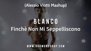 Blanco  Finchè Non Mi Seppelliscono Alessio Viotti Mashup [upl. by Lot]