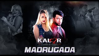 MADRUGADA  KALOR DA PAIXÃO [upl. by Eltsyek]